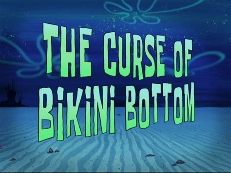 Spongebib the curse of bjkini bottom